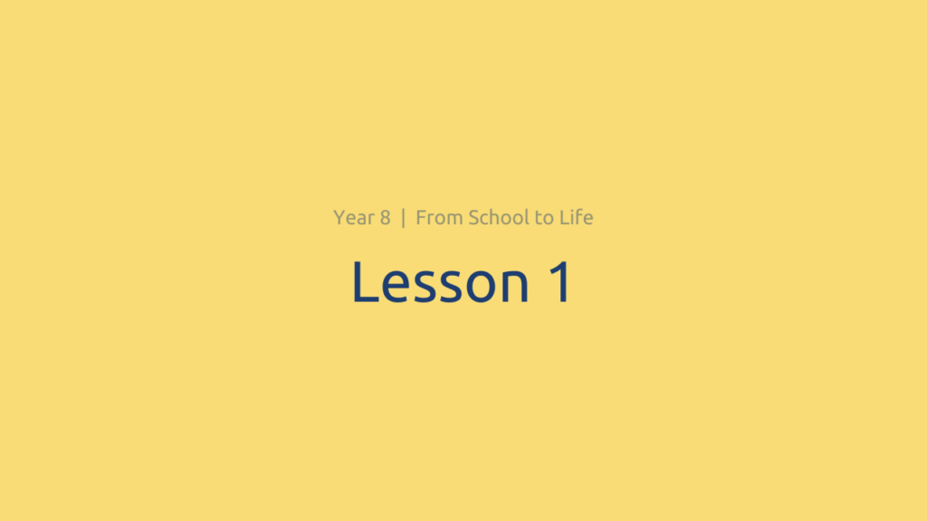 From School to Life: Lesson 1