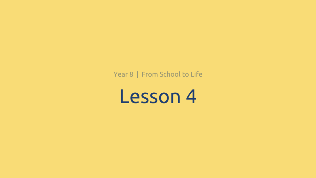 From School to Life: Lesson 4