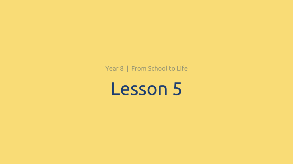 From School to Life: Lesson 5