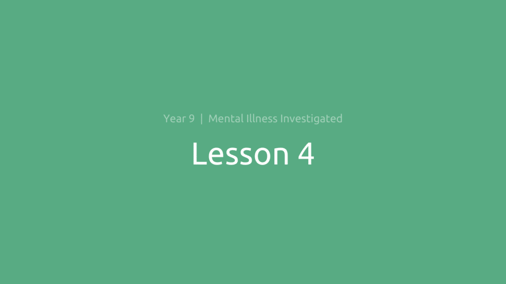 Mental Illness Investigated: Lesson 4