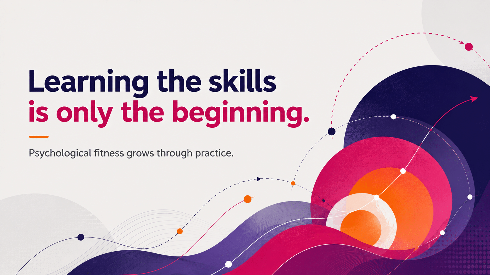 Learning the skills is just the beginning